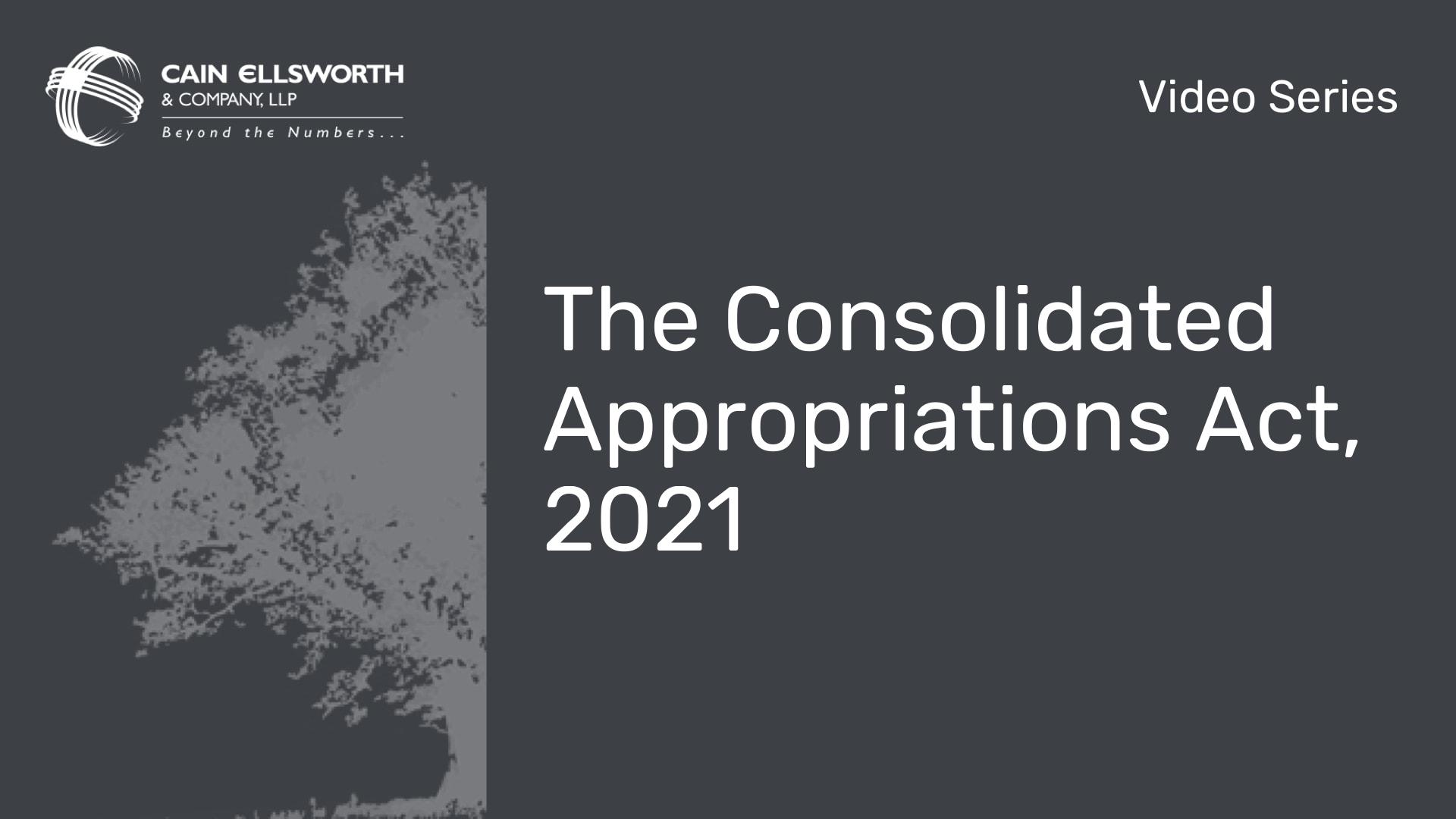 The Consolidated Appropriations Act, 2021 Cain Ellsworth and Company, LLP