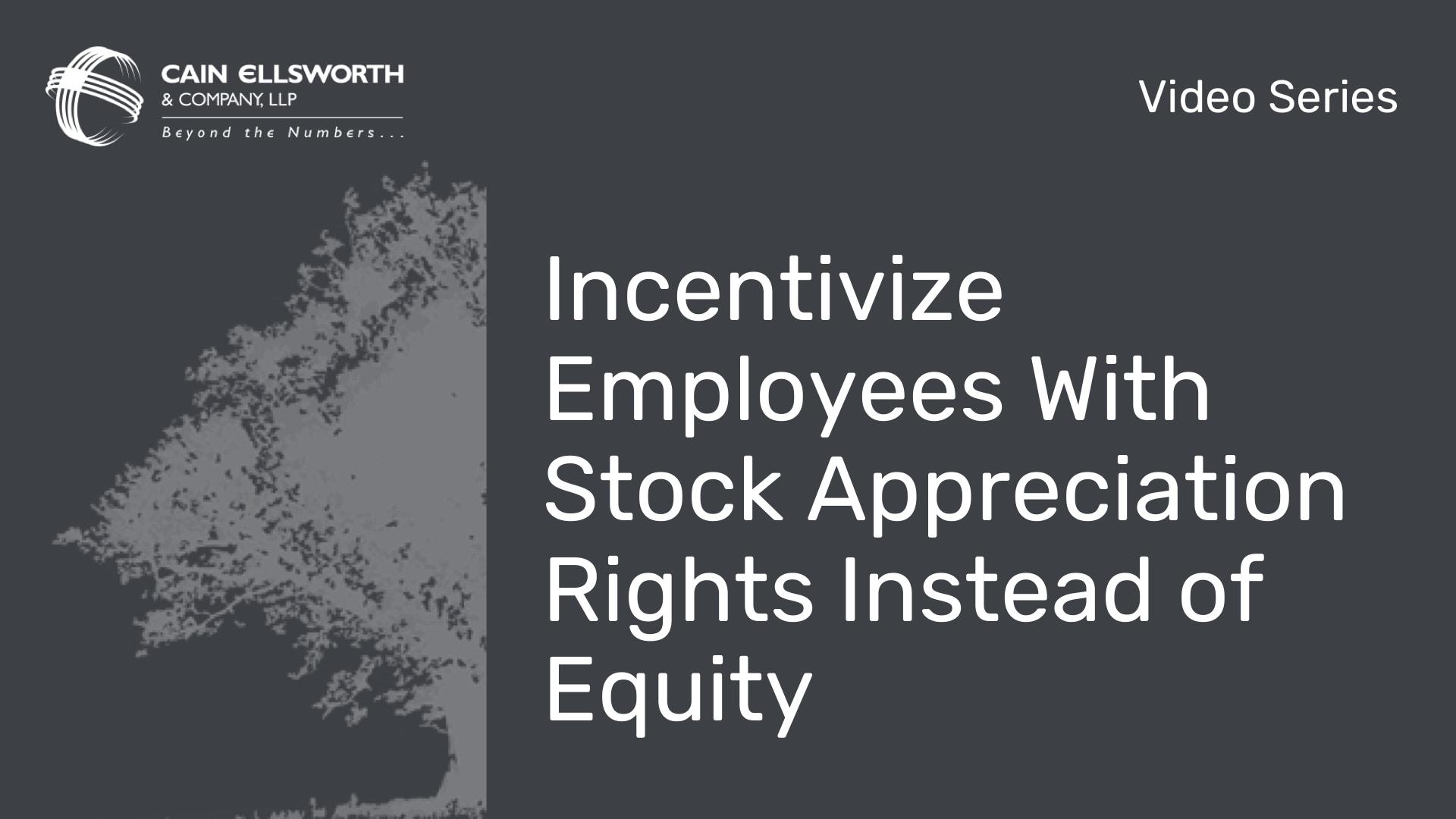 Incentivize Employees With Stock Appreciation Rights Instead of Equity